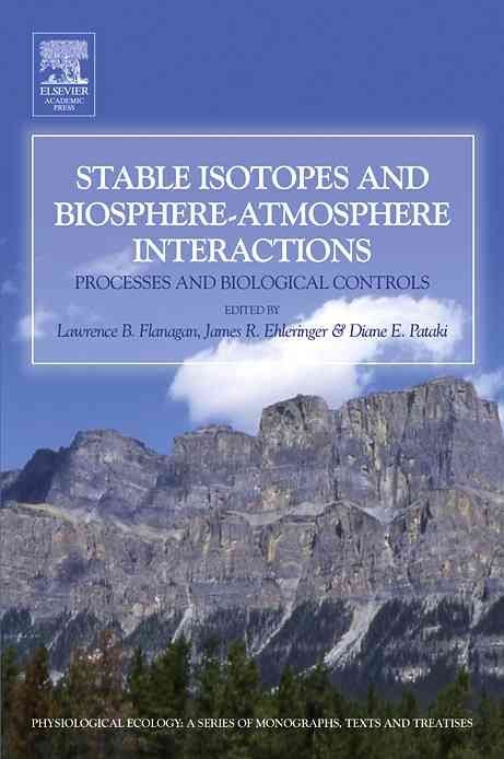 Stable Isotopes and Biosphere-Atmosphere Interactions 9780120884476