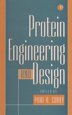 Protein Engineering and Design By P. R. Carey 9780121596408 (Hardback)
