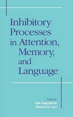 Inhibitory Processes in Attention, Memory and Language 9780122004100