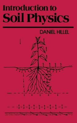 Introduction to Soil Physics By Hillel, Daniel J. 9780123485205