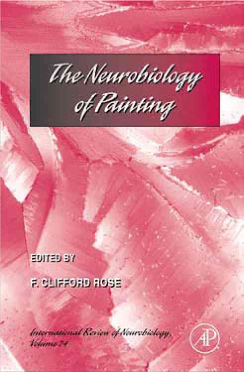 The Neurobiology of Painting By Rose, F. Clifford 9780123668752