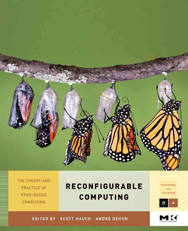 Reconfigurable Computing By Scott Hauck, André DeHon 9780123705228
