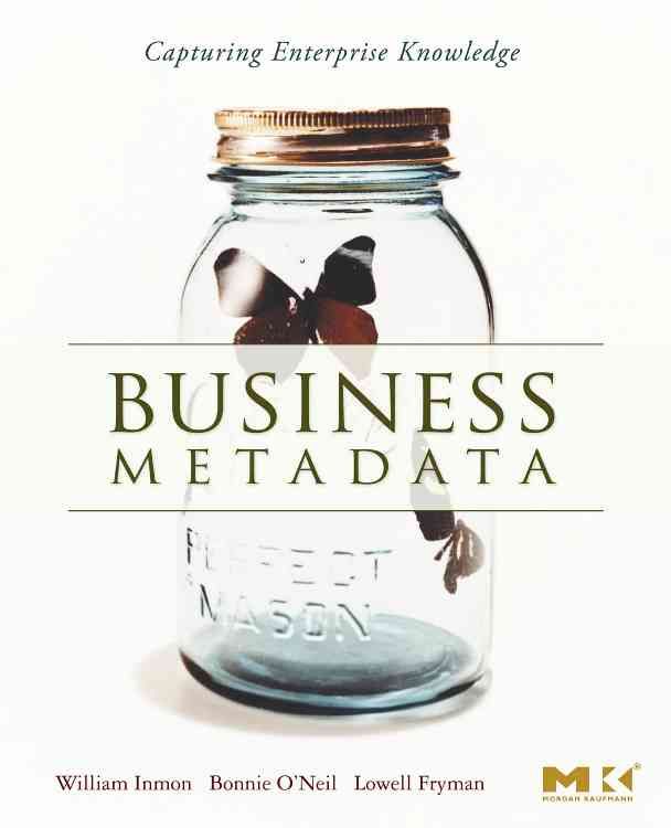 Business Metadata By William H. Inmon, Bonnie K. O'Neil, Lowell Fryman