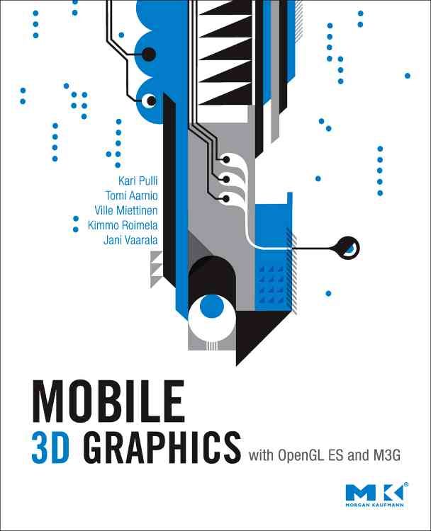 Mobile 3D Graphics By Kari Pulli 9780123737274 (Hardback)