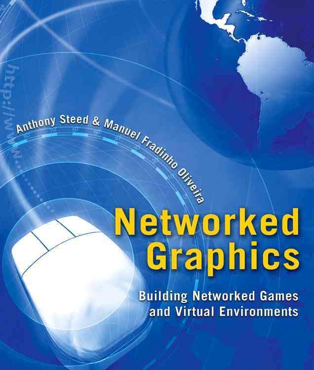 Networked Graphics By Anthony Steed, Manuel Fradinho Oliveira