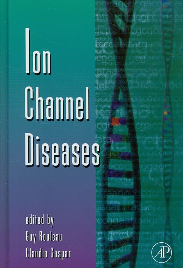 Ion Channel Diseases By Guy Rouleau, Claudia Gaspar 9780123745279
