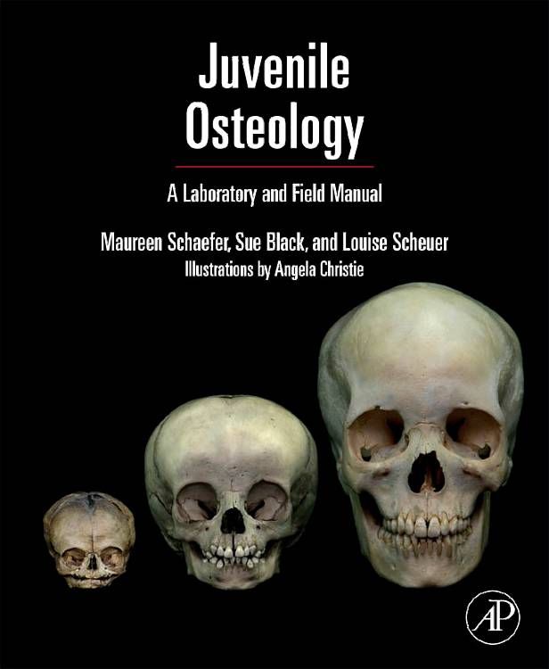 Juvenile Osteology By Maureen Schaefer, Sue M. Black, Louise Scheuer