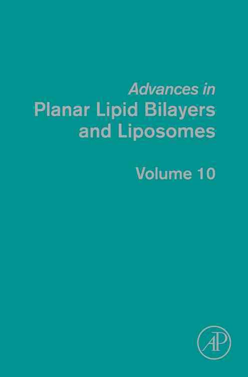 Advances in Planar Lipid Bilayers and Liposomes. Vol. 10 9780123748232