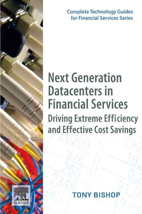 Next Generation Datacenters in Financial Services By Tony Bishop