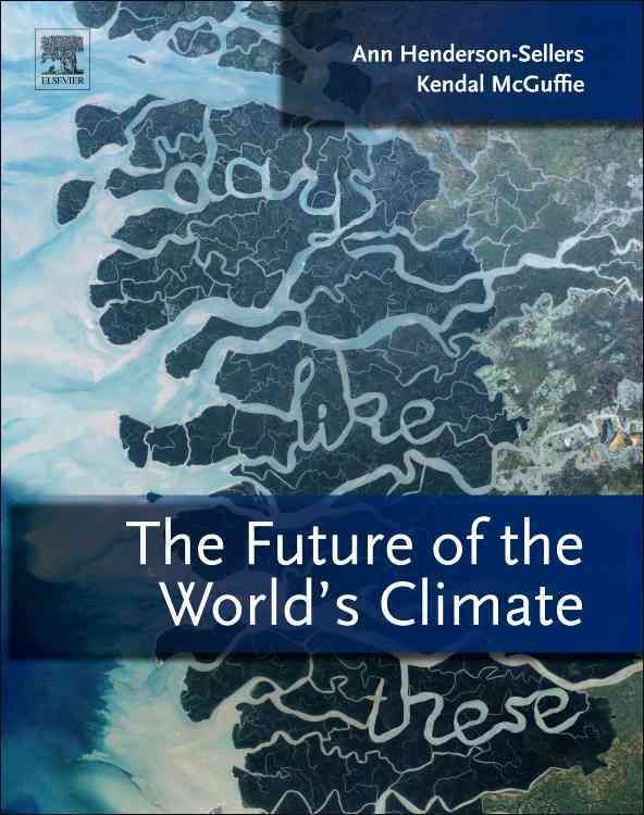 The Future of the World's Climate By A. Henderson-Sellers, K. McGuffie