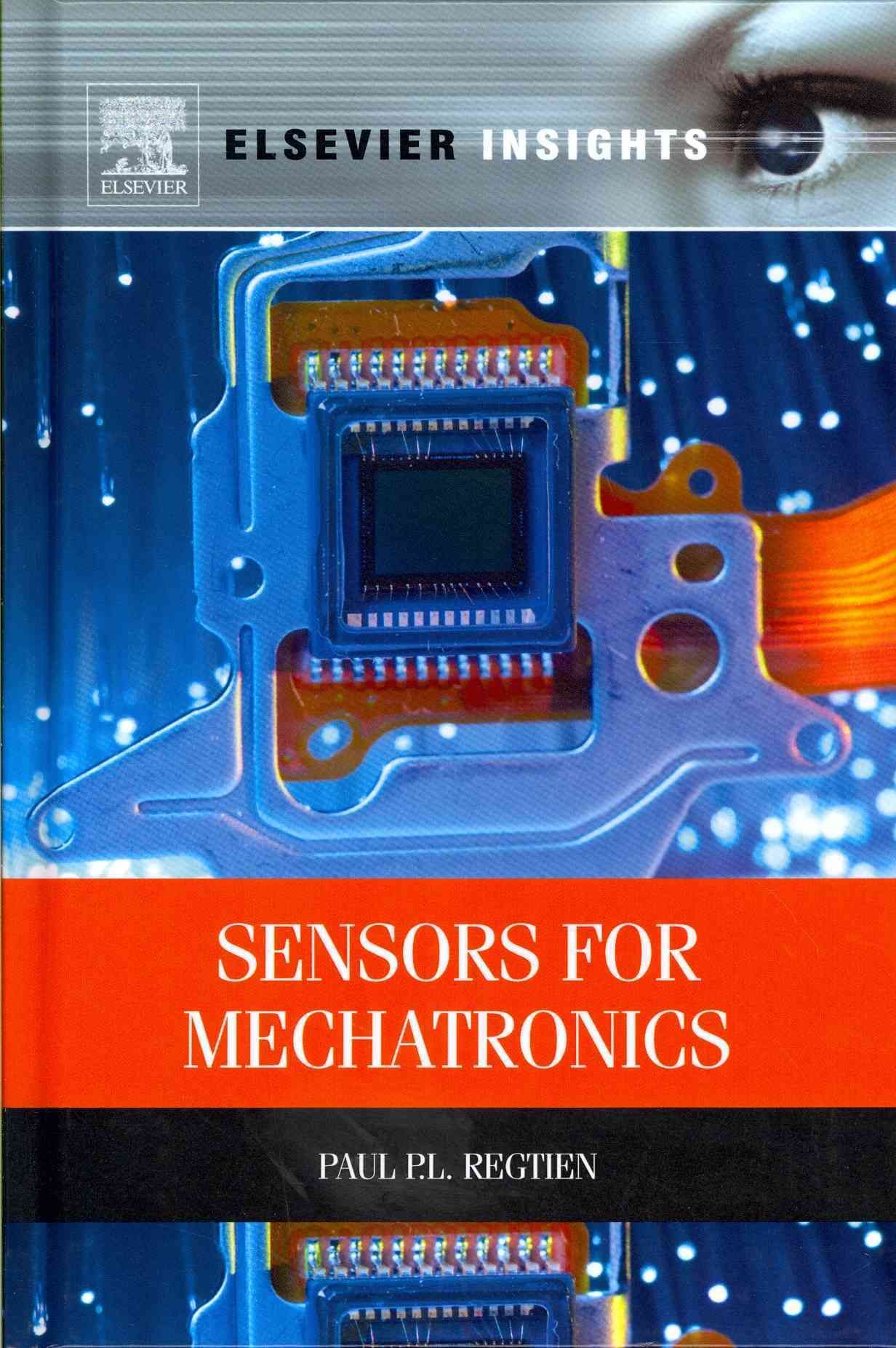 Sensors for Mechatronics By P. P. L. Regtien 9780123914972 (Hardback)