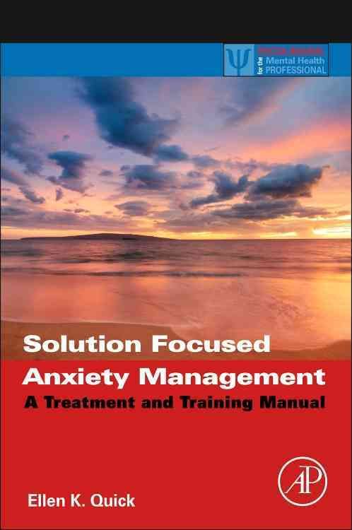 Solution Focused Anxiety Management By Ellen K. Quick 9780123944214