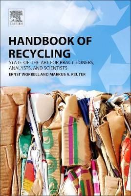 Handbook of Recycling By Ernst Worrell (editor), M. A. Reuter (editor)