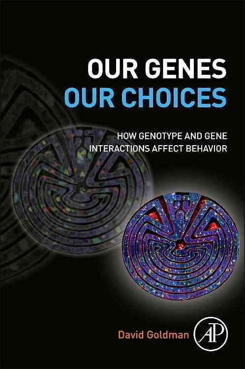 Our Genes, Our Choices By David Goldman 9780123969521 (Paperback)