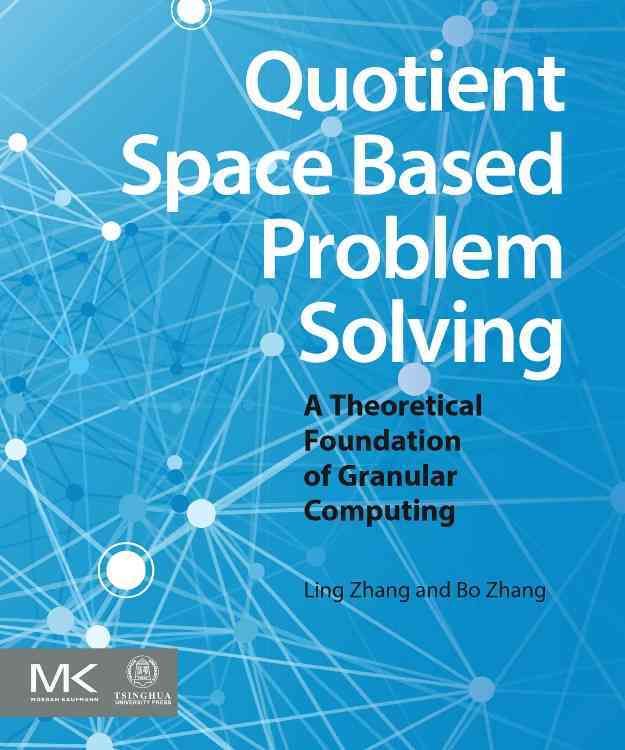 Quotient Space Based Problem Solving By L. Zhang, Bo Zhang (Hardback)