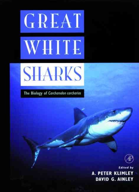 Great White Sharks By A. Peter Klimley, David G. Ainley 9780124150317