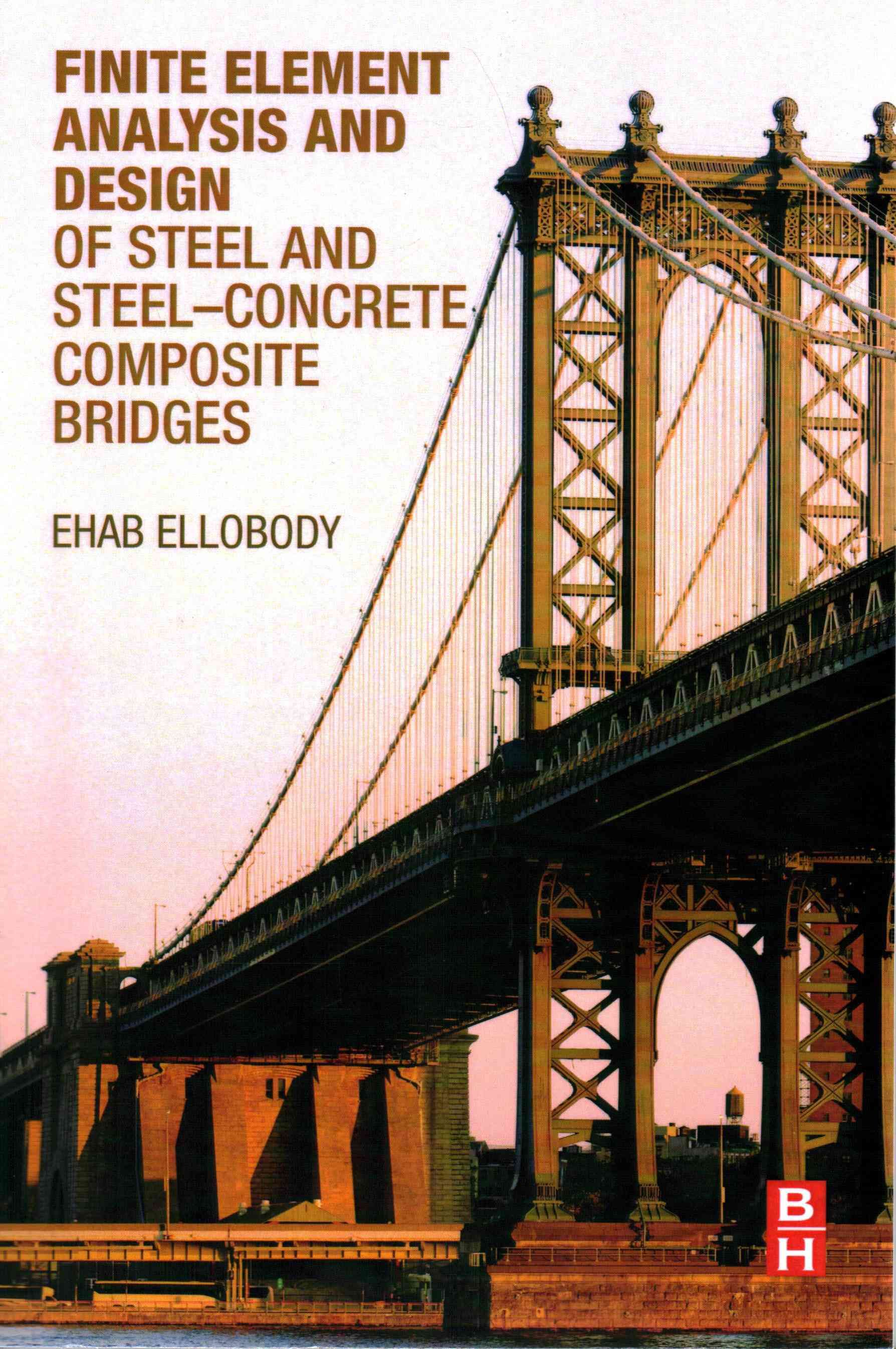 Finite Element Analysis and Design of Steel and Steel Concrete Composite Bridges