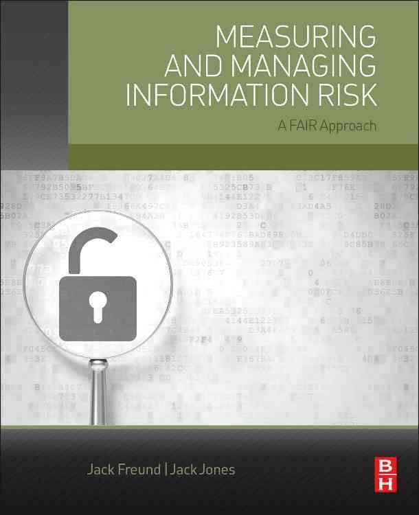 Measuring and Managing Information Risk By Jack Freund, Jack Jones