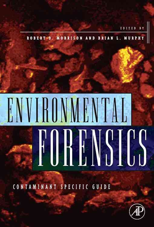 Environmental Forensics By Robert D. Morrison, Brian Murphy