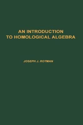 An Introduction to Homological Algebra By Joseph Jonah Rotman