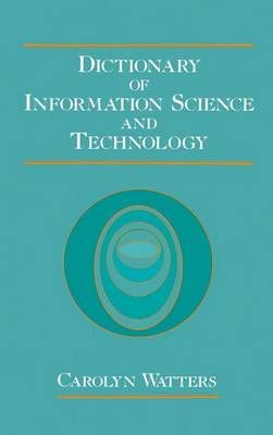 Dictionary of Information Science and Technology By Carolyn Watters