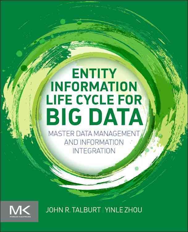 Entity Information Life Cycle for Big Data 9780128005378 (Paperback)