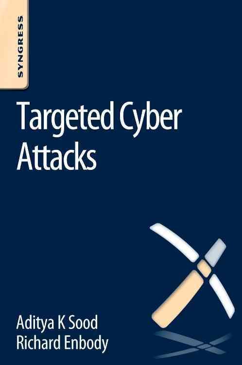 Targeted Cyber Attacks By Aditya Sood, Richard J. Enbody 9780128006047