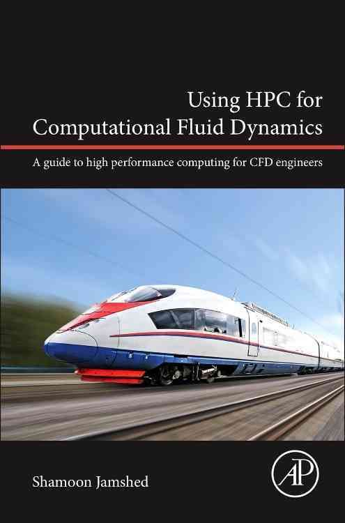 Using HPC for Computational Fluid Dynamics By Shamoon Jamshed