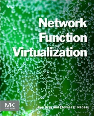 Network Function Virtualization By Thomas D. Nadeau, Kenneth Gray
