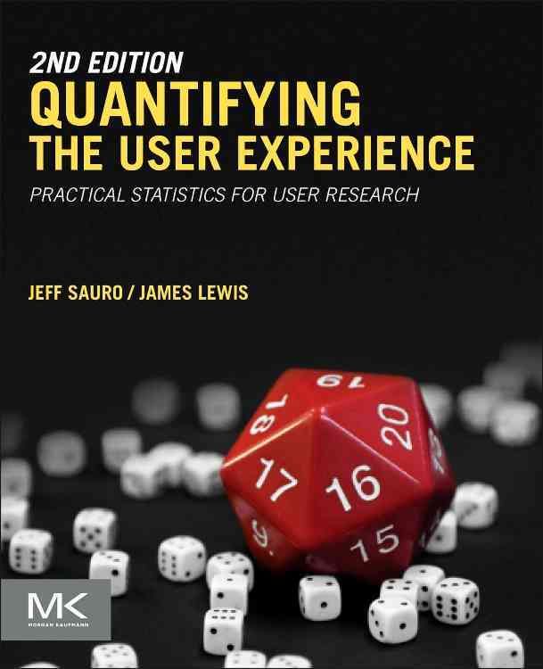 Quantifying the User Experience By Jeff Sauro, James R. Lewis