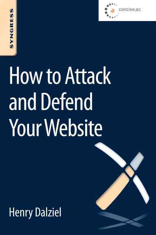 How to Attack and Defend Your Website 9780128027325 (Paperback)