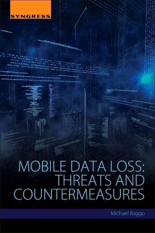 Mobile Data Loss By Michael T. Raggo 9780128028643 (Paperback)