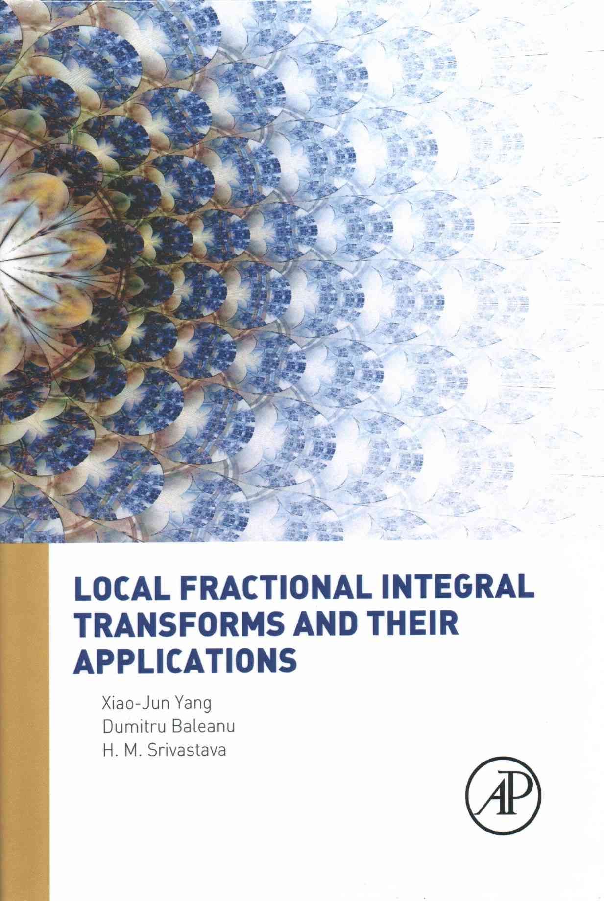 Local Fractional Integral Transforms and Their Applications (Hardback)