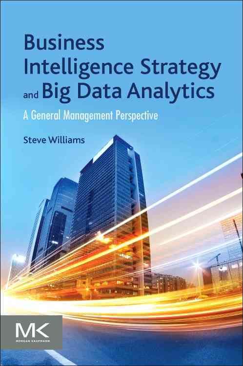 Business Intelligence Strategy and Big Data Analytics 9780128091982