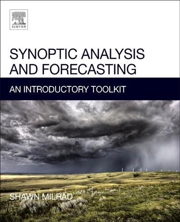 Synoptic Analysis and Forecasting By Shawn Milrad 9780128092477