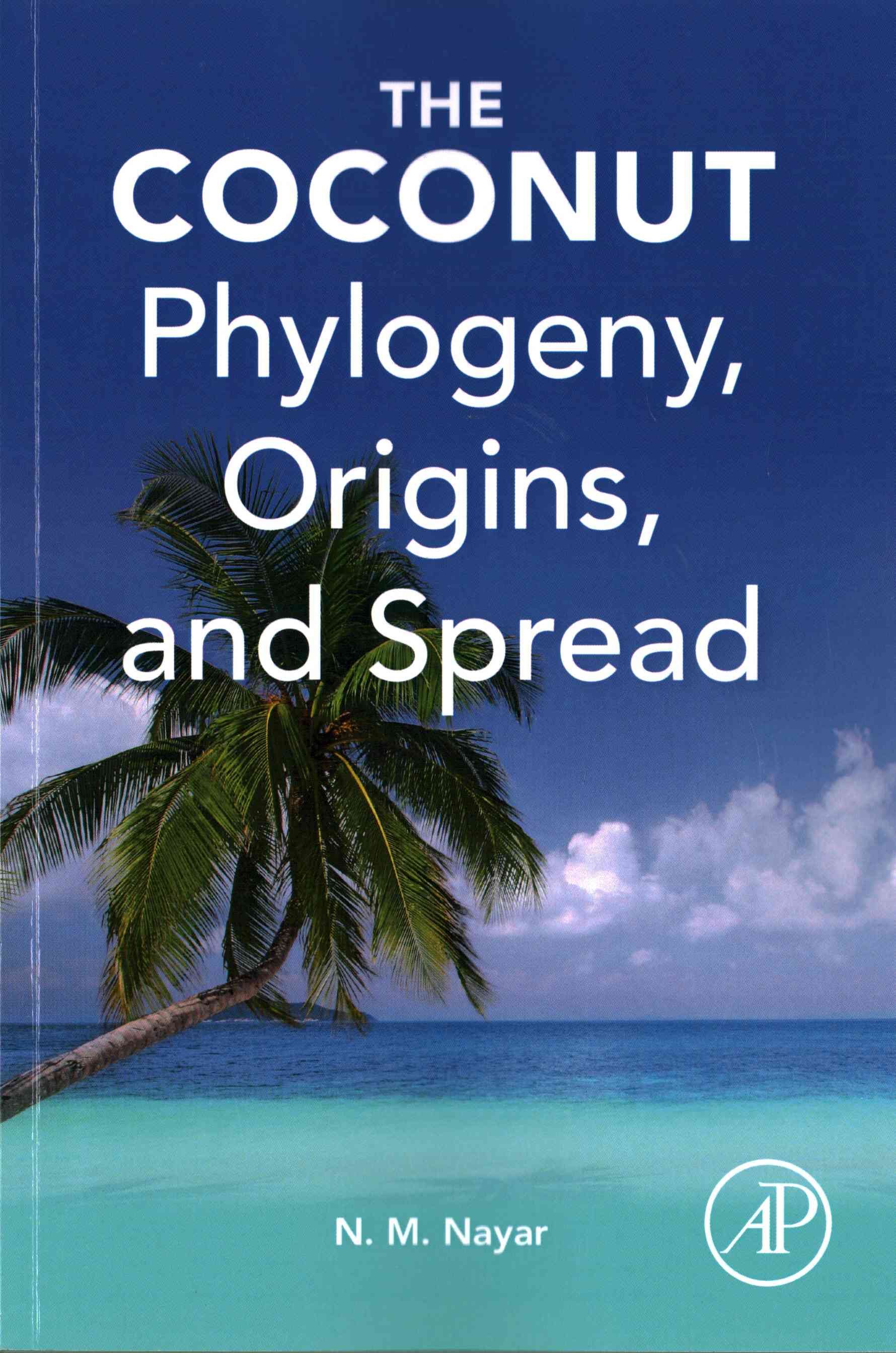 Coconut: Phylogeny, Origins, and Spread By Nayar, N. Madhavan