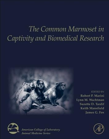 The Common Marmoset in Captivity and Biomedical Research 9780128118290