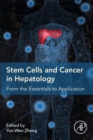 Stem Cells and Cancer in Hepatology By Yun-Wen Zheng (editor)