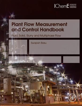 Plant Flow Measurement and Control Handbook By Swapan Basu (Hardback)