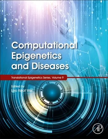 Computational Epigenetics and Diseases By Loo Keat Wei (editor)