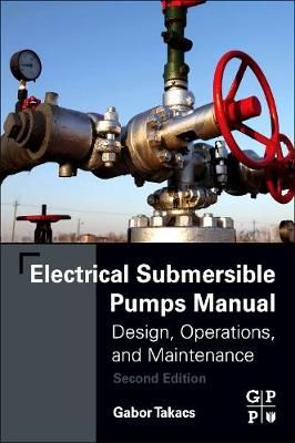 Electrical Submersible Pumps Manual By Gábor Takács 9780128145708