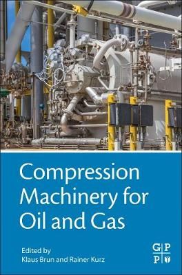Compression Machinery for Oil and Gas 9780128146835 (Hardback)