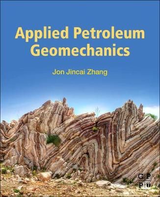 Applied Petroleum Geomechanics By Jon Jincai Zhang 9780128148143