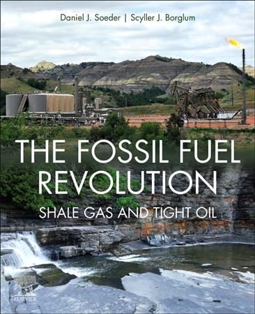 The Fossil Fuel Revolution By D. J. Soeder, Scyller J. Borglum