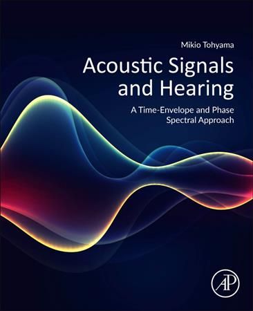 Acoustic Signals and Hearing By M. Tohyama 9780128163917 (Paperback)