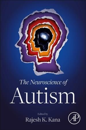 The Neuroscience of Autism By Rajesh K. Kana (editor) 9780128163931