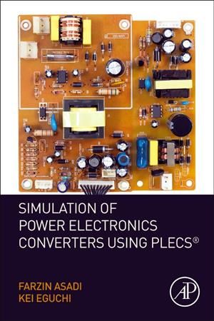 Simulation of Power Electronics Converters Using PLECS 9780128173640
