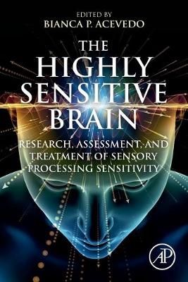 The Highly Sensitive Brain By Bianca P. Acevedo (editor) 9780128182512