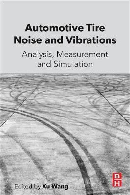 Automotive Tire Noise and Vibrations By Xu Wang (editor) 9780128184097