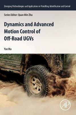 Dynamics and Advanced Motion Control of Off-Road Ugvs By Yue Ma